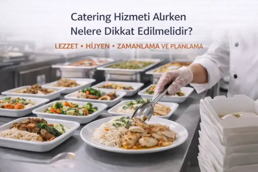 Catering Hizmeti Alırken Nelere Dikkat Edilmelidir?